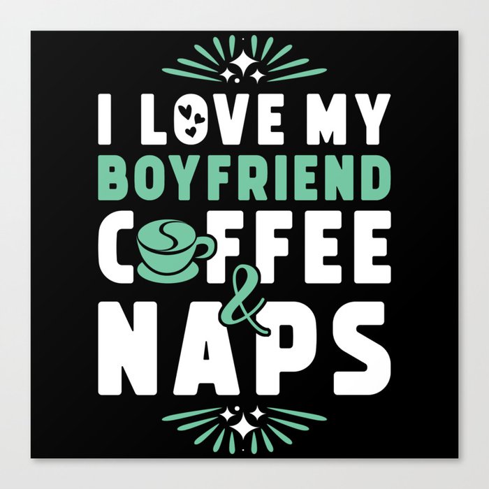 Boyfriend Coffee And Nap Canvas Print