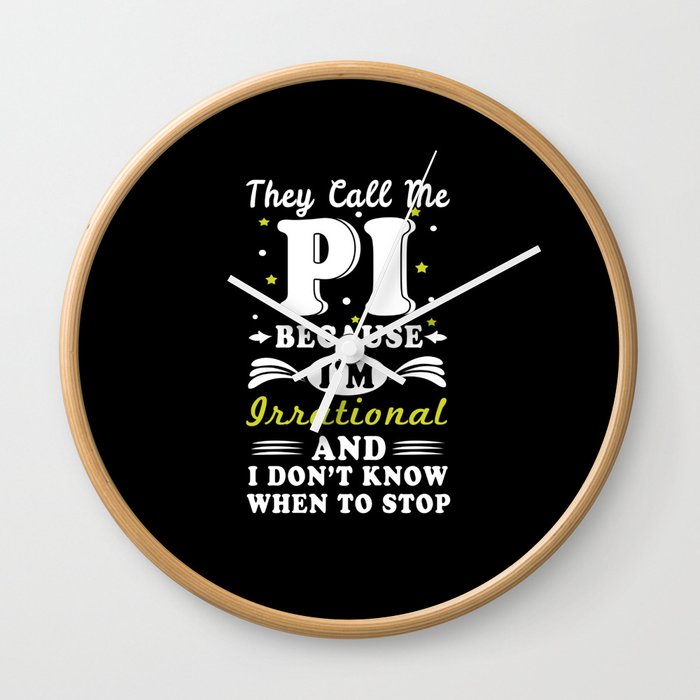 They Call Pi Irrational Math Geek Math Nerd Pi Day Wall Clock