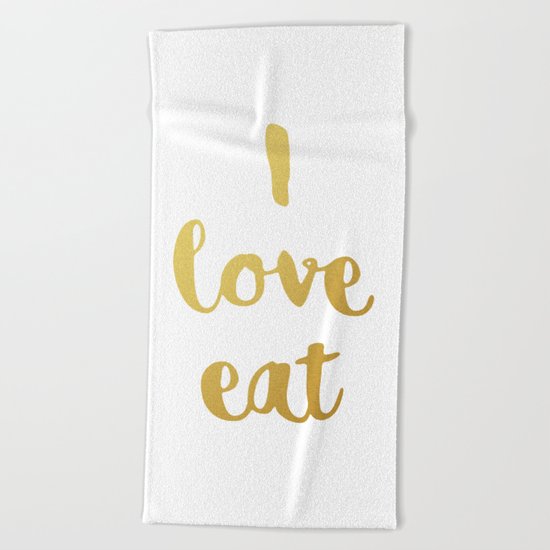 I love eat Golden Version Beach Towel
