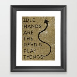 Idle Hands Framed Art Print