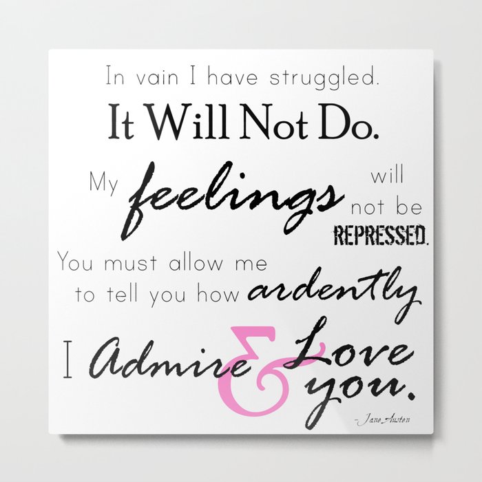 I Admire Love You Mr Darcy Quote From Pride And Prejudice By Jane Austen Metal Print By Bookishbehaviour Society6