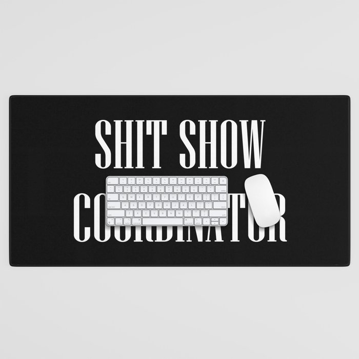 Shit Show Coordinator Desk Mat