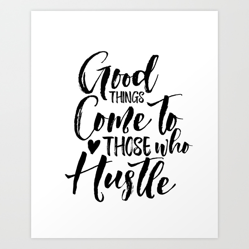 good things come to those who hustle