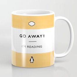 Go Away! I'm Reading - Penguin Classic Book - Book Lover, Book Quote Coffee Mug