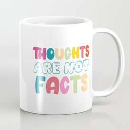 Thoughts Are Not Facts Coffee Mug