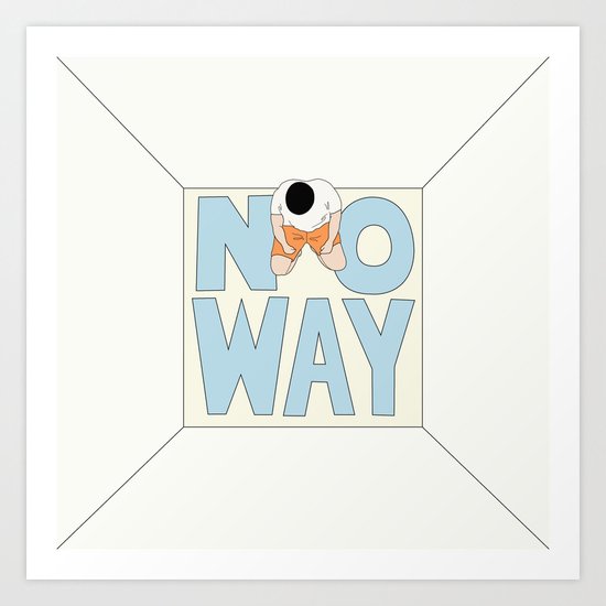 NO WAY Art Print