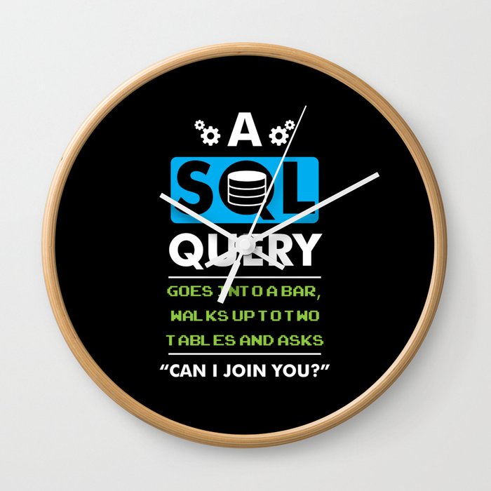A SQL Query Goes Into A Bar For Database Programmer Wall Clock