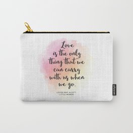 Love is the only thing that we can carry with us when we go. Louisa May Alcott, Little Women Carry-All Pouch | Louisamayalcott, Watercolor, Lettering, Nursery, Office, Lovequote, Littlewomen, Digital, Handlettering, Valentinequote 