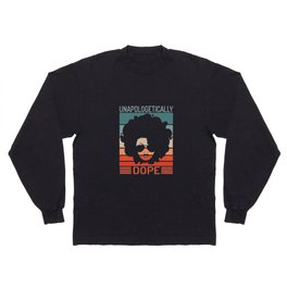 Unapologetically Dope Long Sleeve T-shirt