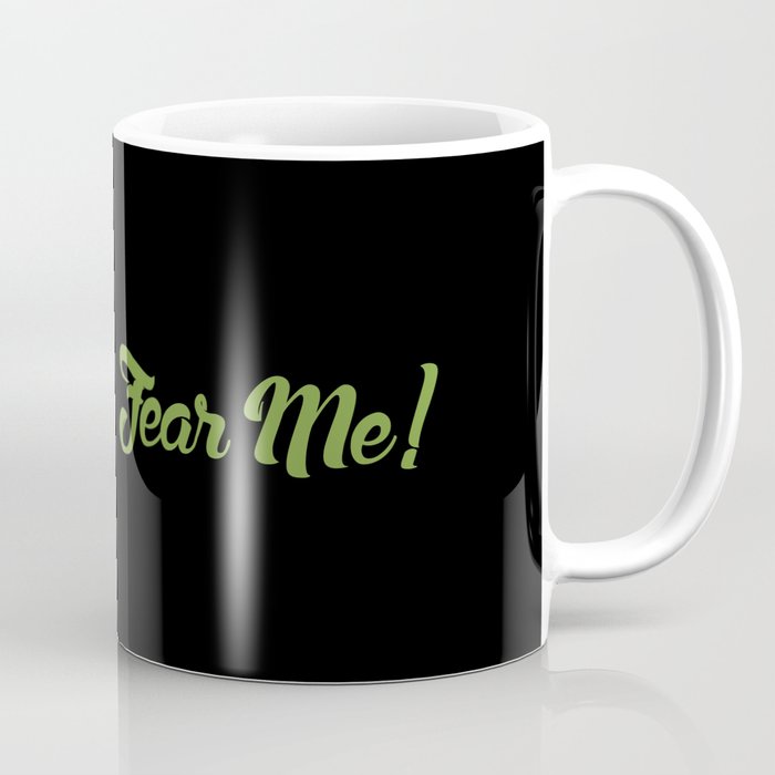 FEAR ME! Coffee Mug