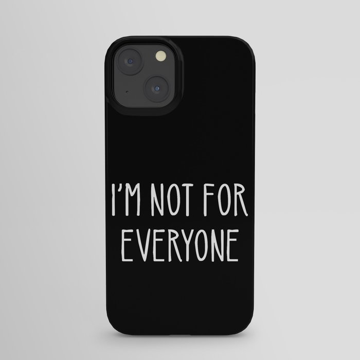 I'm Not For Everyone iPhone Case