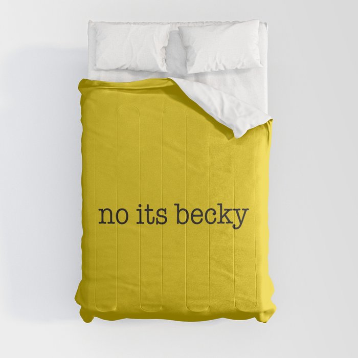 no its becky. Comforter