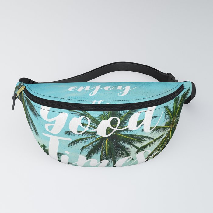 Enjoy the Good Times Fanny Pack