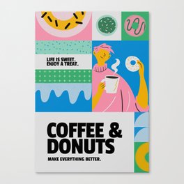 Coffee and Donuts Make Everything Better - Sweet Life Canvas Print