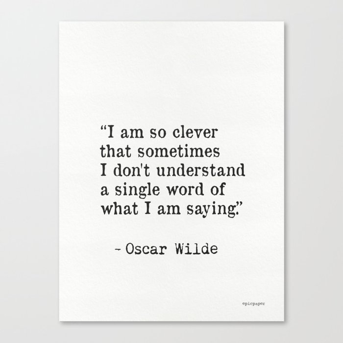 “I am so clever that sometimes I don't understand a single word of what I am saying.” Canvas Print