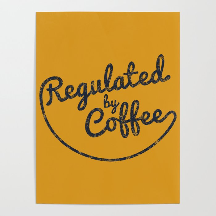 Regulated by Coffee // Caffeine Addict Typography Cafe Barista Humor Retro Vintage Quotes Poster