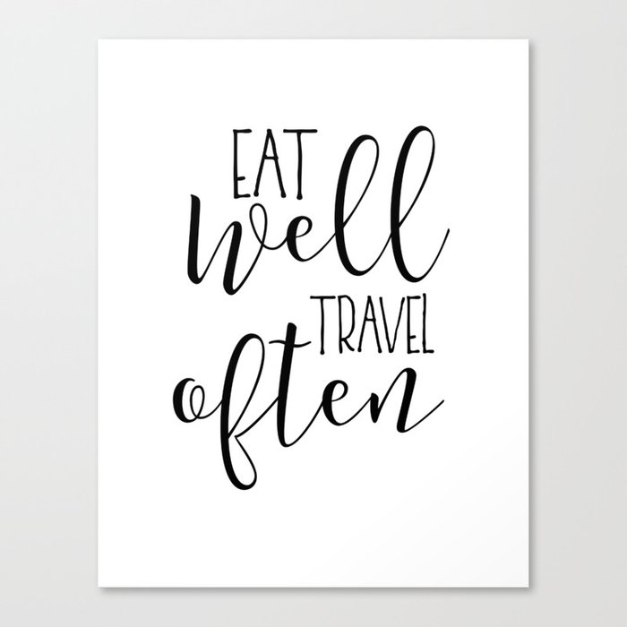 Printable Art Eat Well Travel Often Kitchen Sign Kitchen Quote Kitchen Wall Art Travel Gifts Home D Canvas Print By Aleksmorin Society6