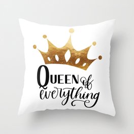 The Queen of Everything Throw Pillow