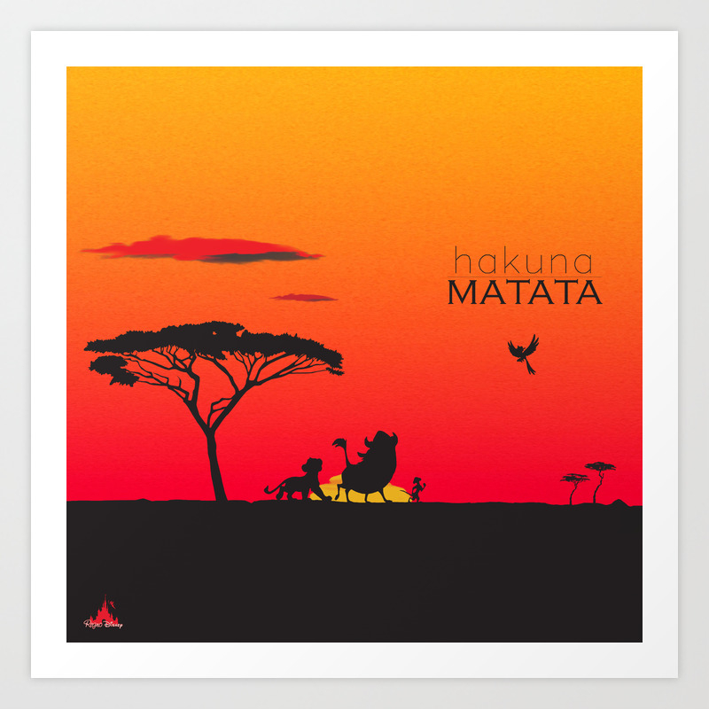 Hakuna Matata Art Print By Regnodisney Society6