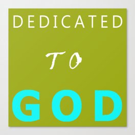 DEDICATED TO GOD WHITE AND BLUE TEXT Canvas Print
