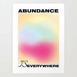 Abundance Is Everywhere Art Print