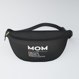 Mom of two boys two girls and a bulldog. Perfect present for mom mother dad father friend him or her Fanny Pack