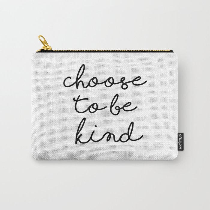 Choose To Be Kind Carry-All Pouch