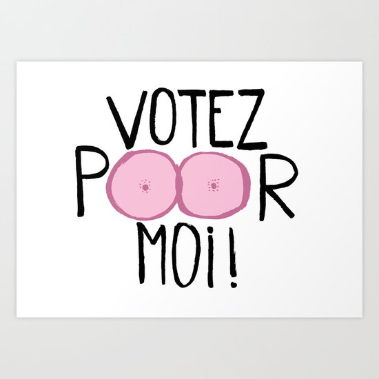 Votez poor moi ! Art Print