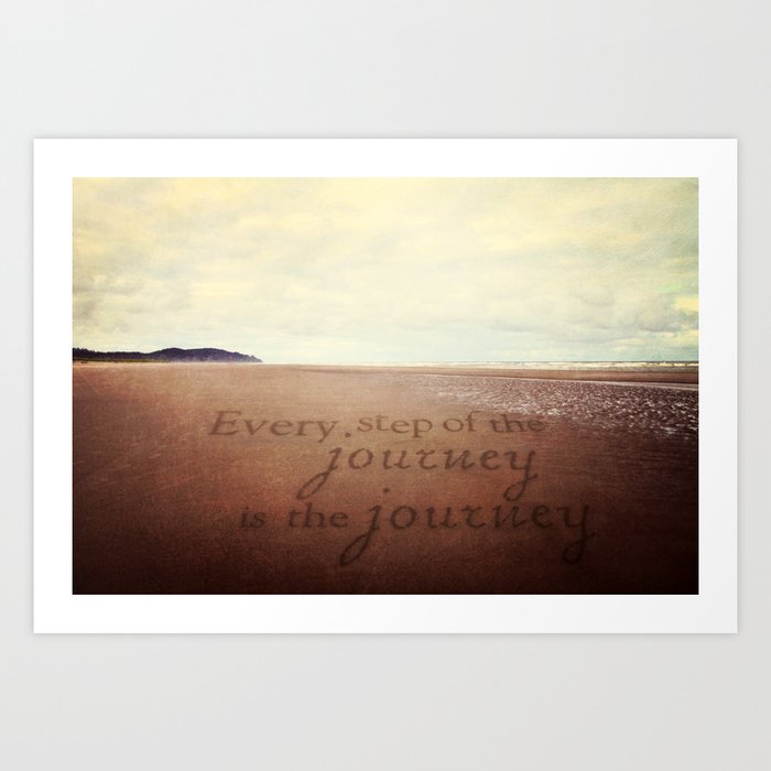 Every Step Of The Journey Is The Journey Art Print By Sylvia Cook Photography Society6