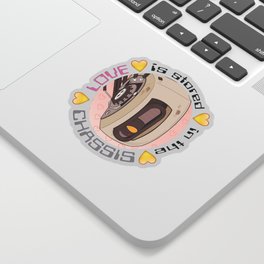 love is stored in the chassis Sticker