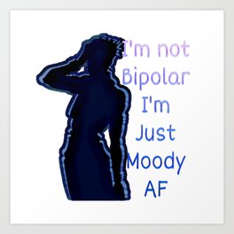 Moody AF Art Print | Pop Art, Pms, Sarcasm, Graphicdesign, Meme, Emo, Dark, Moody, Digital, Goth 