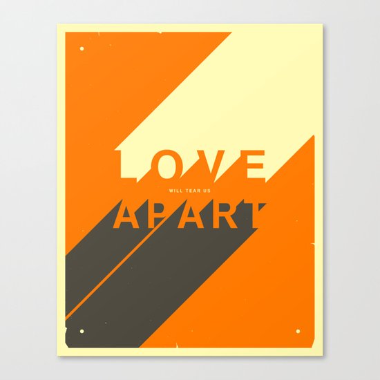LOVE WILL TEAR US APART Canvas Print