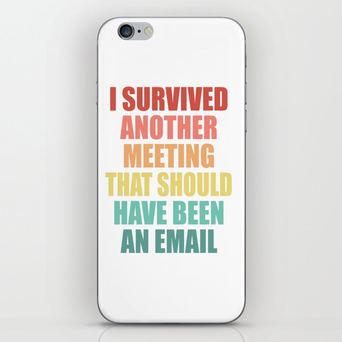 I Survived Another Meeting That Should Have Been An Email iPhone Skin