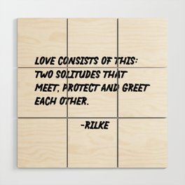 Love consists of This - Rainer Maria Rilke Quote - Typography Print 1 Wood Wall Art