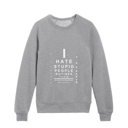 I hate stupid people eye chart Kids Crewneck