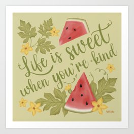 Life Is Sweet When You Are Kind Art Print