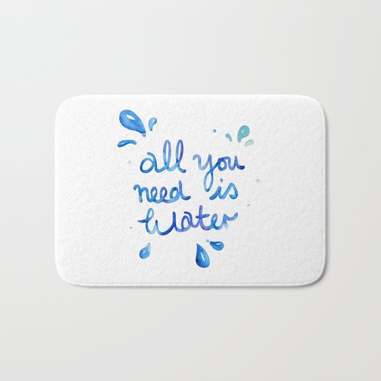 All You Need Is Water Bath Mat