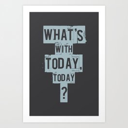 Empire Records - What's With Today, Today? Art Print