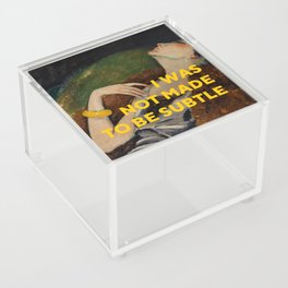 I Was Not Made to Be Subtle, Feminist Acrylic Box