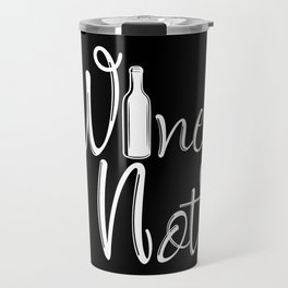 Wine Not Funny Why Not Wine Quote Travel Mug