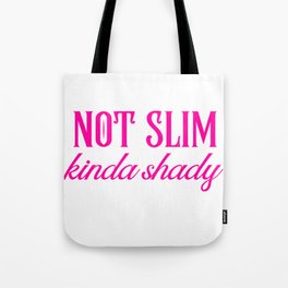 Not Slim Kinda Shady, Sarcastic Tote Bag