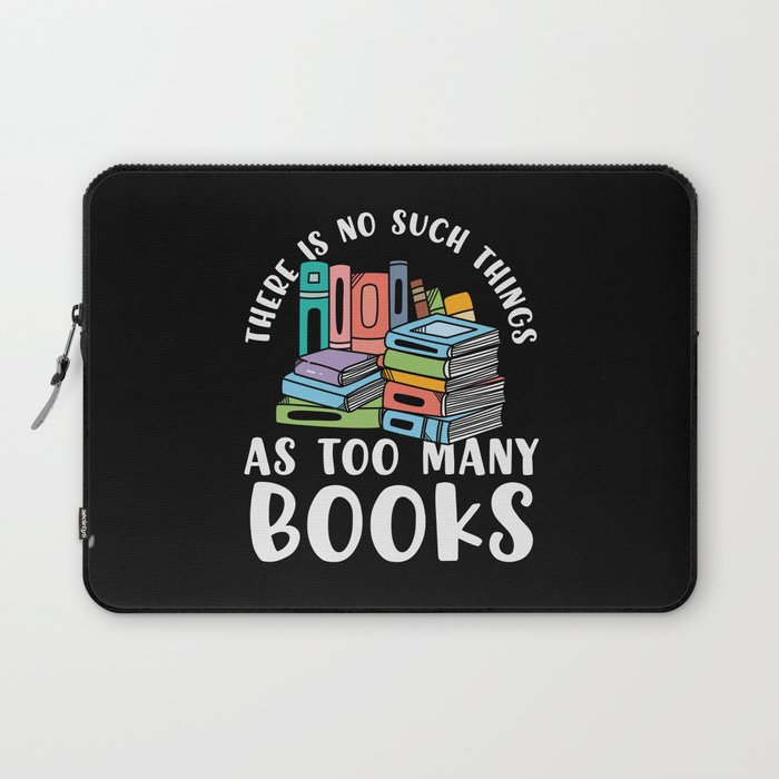 No Such Things As Too Many Books Laptop Sleeve