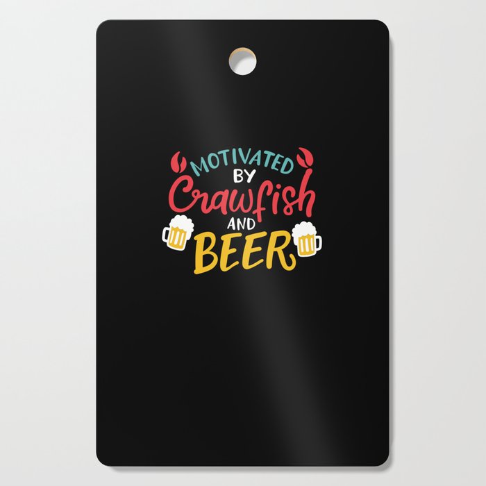 Motivated By Crawfish & Beer Cutting Board