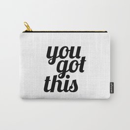 You Got This Motivational Quote Carry-All Pouch