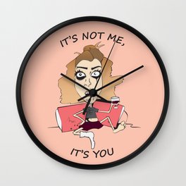 It's not me, It's you Wall Clock