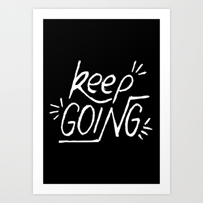 Keep going hand lettering on a black chalkboard . Motivation quote. Art Print