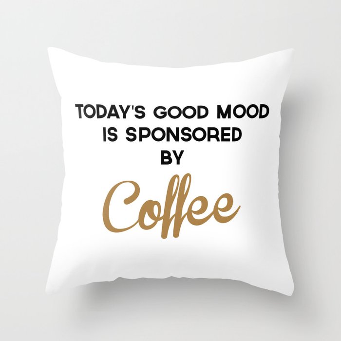 Today's Good Mood Funny Quote Throw Pillow