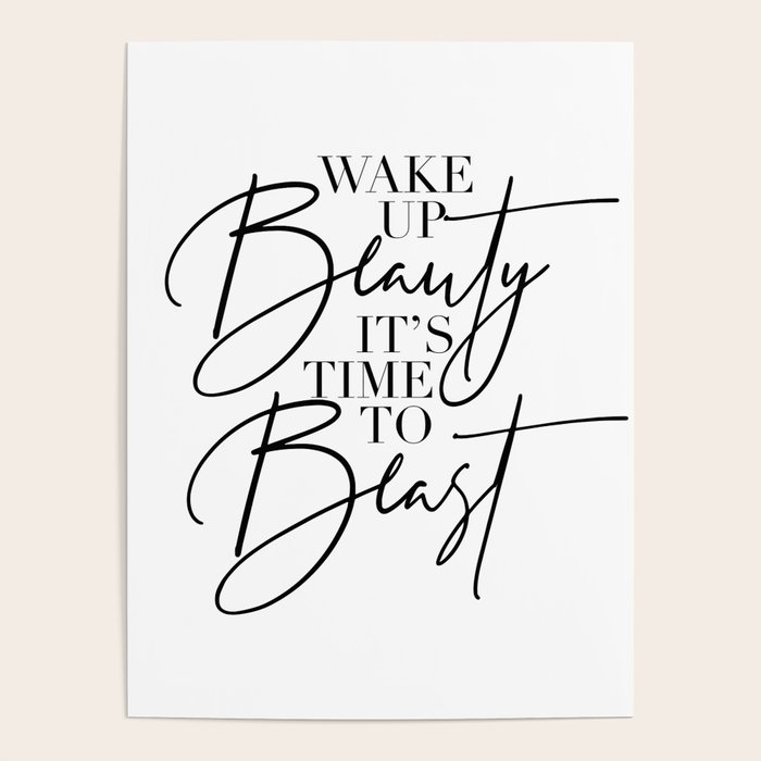 Wake Up Beauty It S Time To Beast Poster By Typologie Paper Co Society6