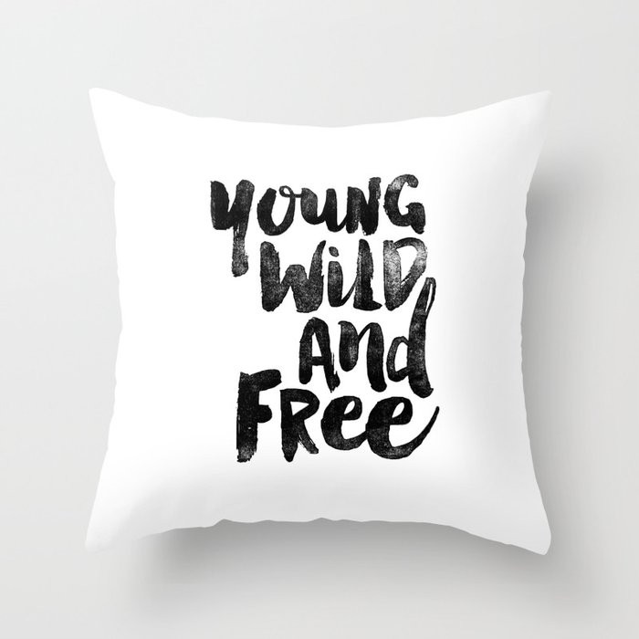Young Wild and Free black and white monochrome typography poster design bedroom wall art home decor Throw Pillow