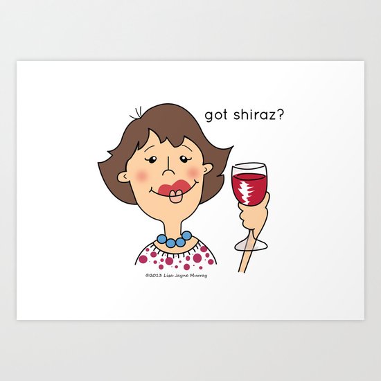 Got Shiraz? Art Print